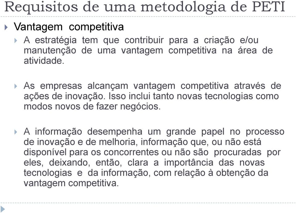 Isso inclui tanto novas tecnologias como modos novos de fazer negócios.