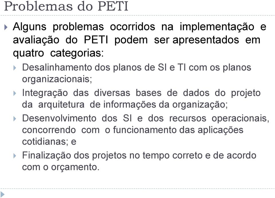 do projeto da arquitetura de informações da organização; Desenvolvimento dos SI e dos recursos operacionais,