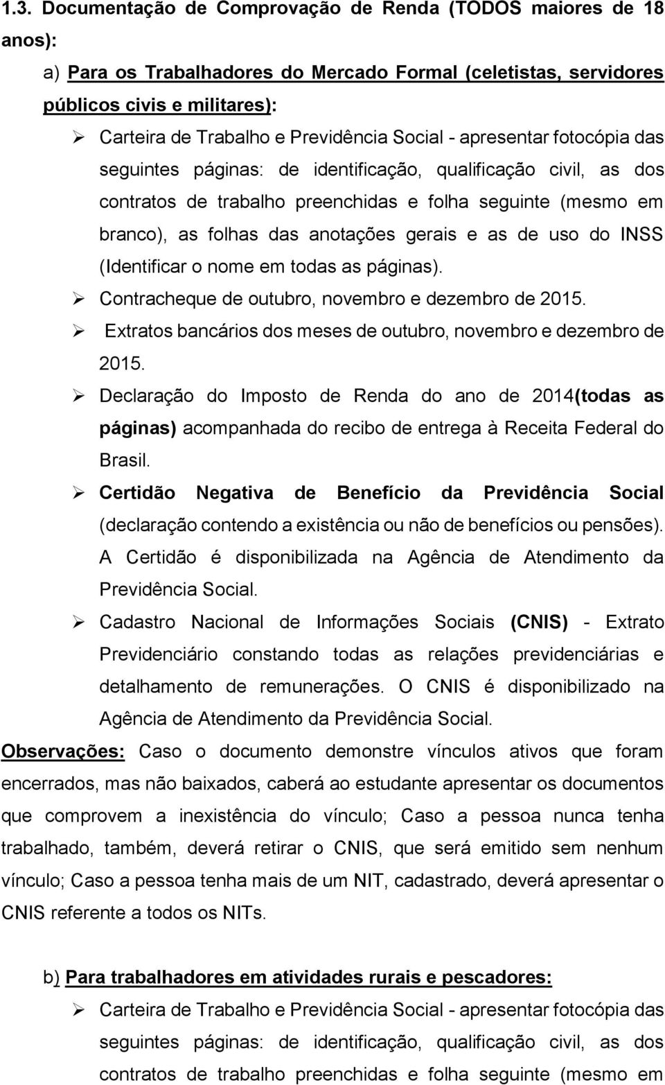 anotações gerais e as de uso do INSS (Identificar o nome em todas as páginas). Contracheque de outubro, novembro e dezembro de 2015.