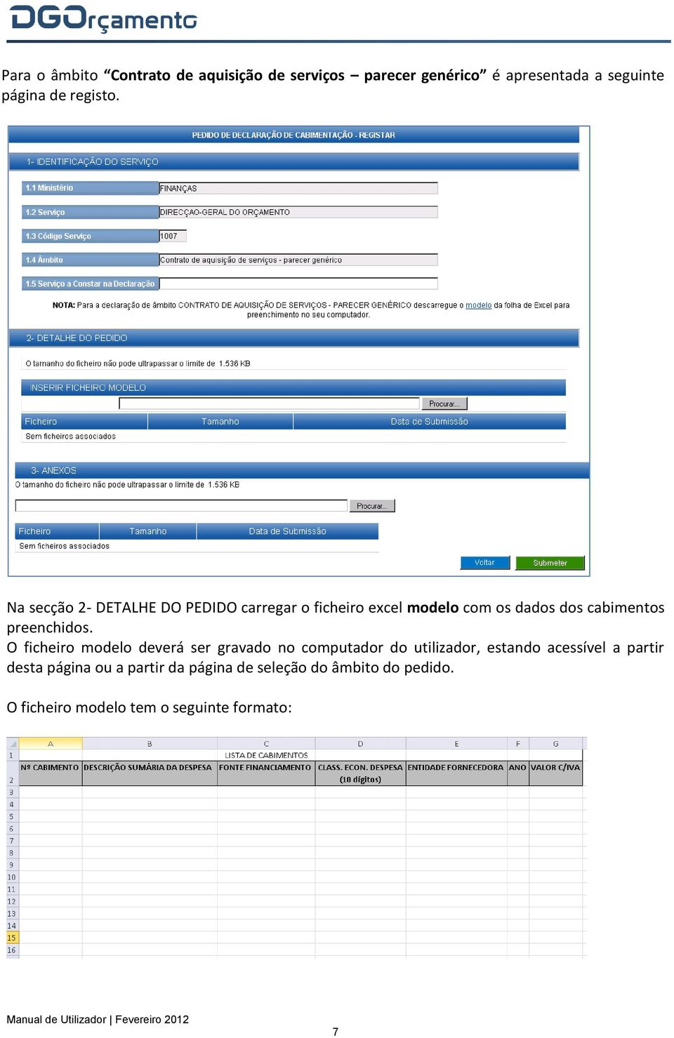 Na secção 2- DETALHE DO PEDIDO carregar o ficheiro excel modelo com os dados dos cabimentos preenchidos.