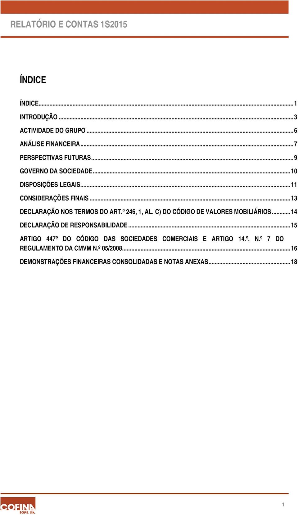 º 246, 1, AL. C) DO CÓDIGO DE VALORES MOBILIÁRIOS... 14 DECLARAÇÃO DE RESPONSABILIDADE.