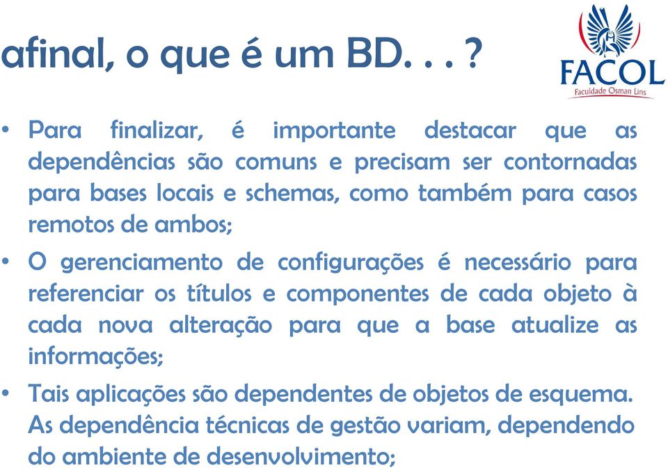 títulos e componentes de cada objeto à cada nova alteração para que a base atualize as informações; Tais aplicações