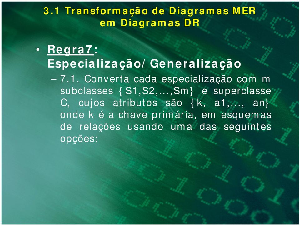 Converta cada especialização com m subclasses {S1,S2,.