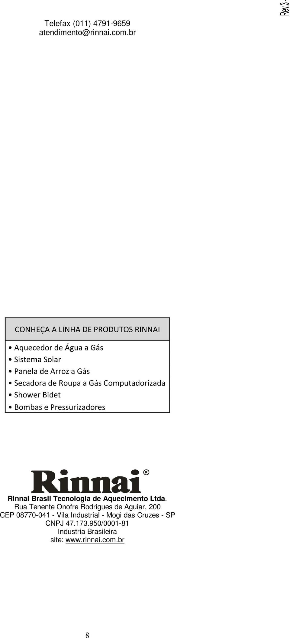 Roupa a Gás Computadorizada Shower Bidet Bombas e Pressurizadores Rinnai Brasil Tecnologia de Aquecimento