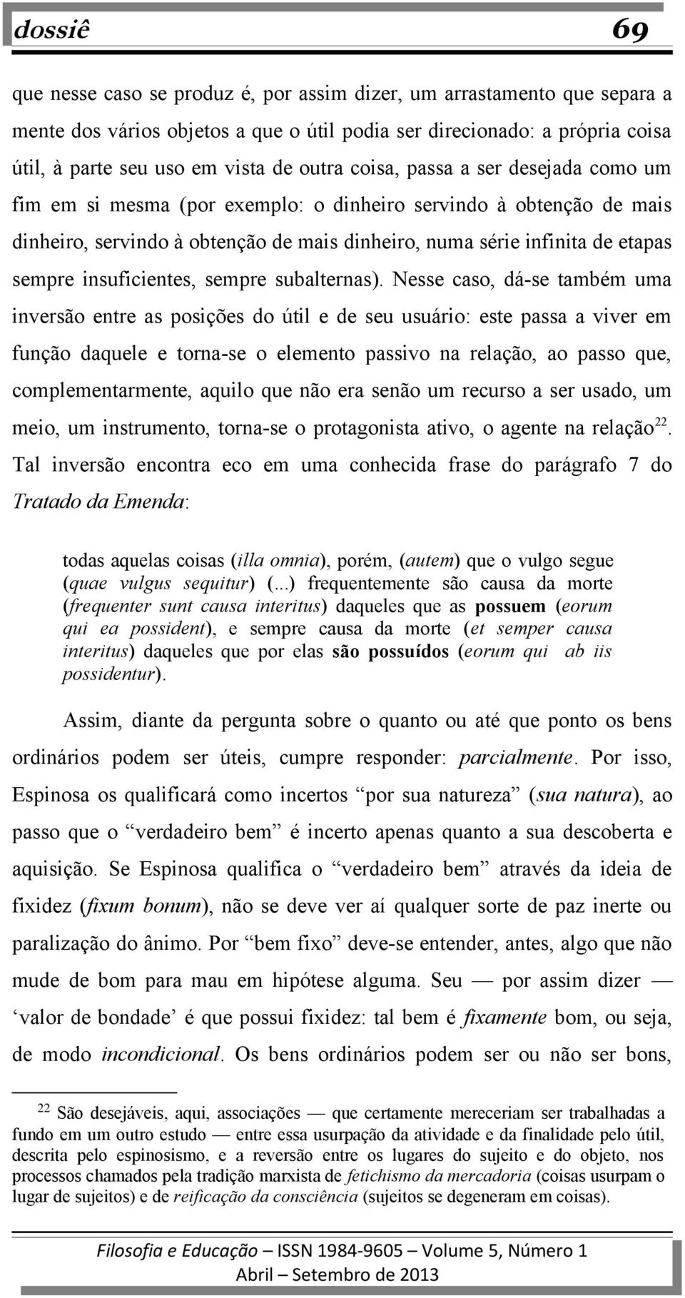 insuficientes, sempre subalternas).