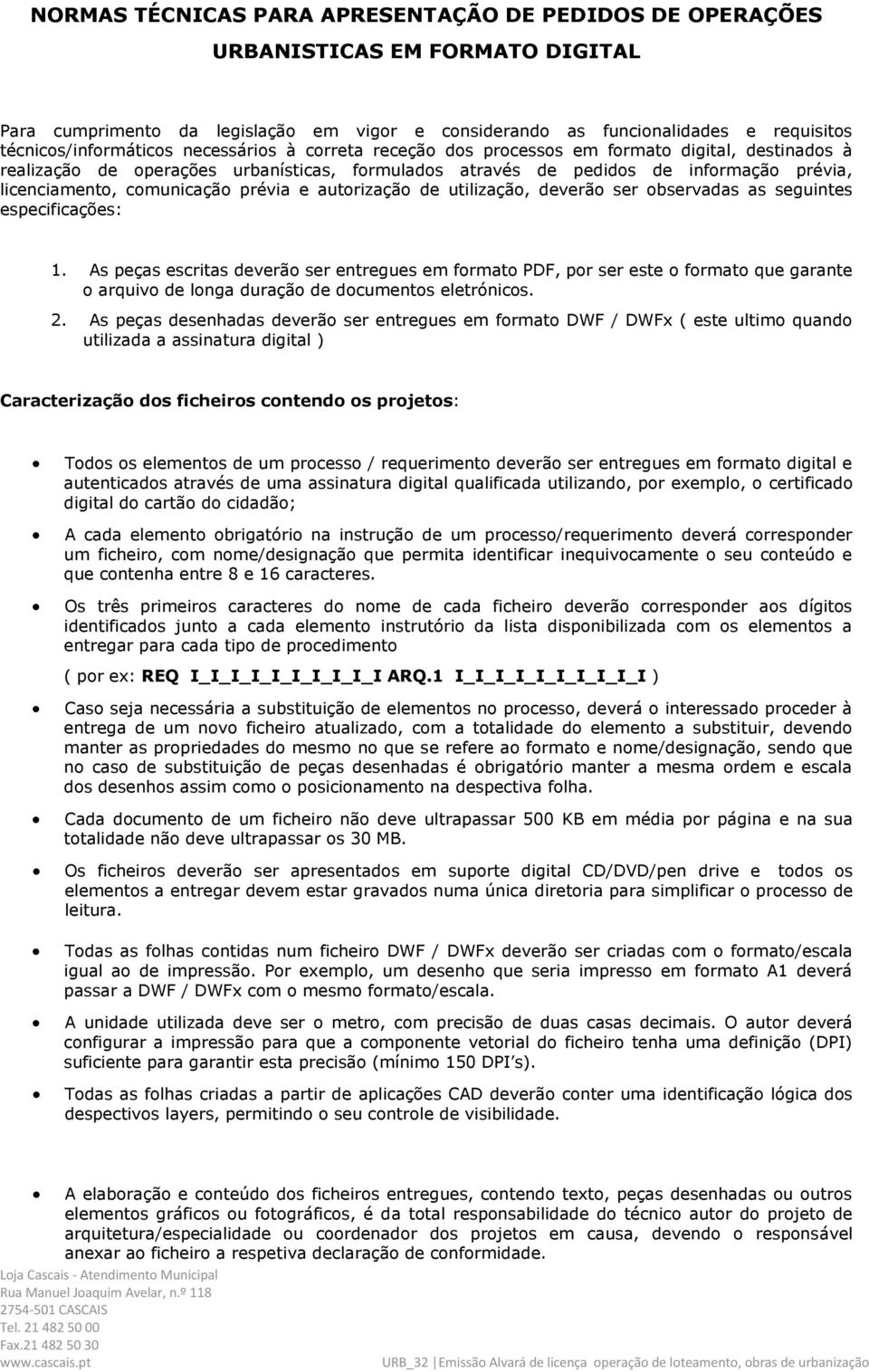 prévia e autorização de utilização, deverão ser observadas as seguintes especificações: 1.