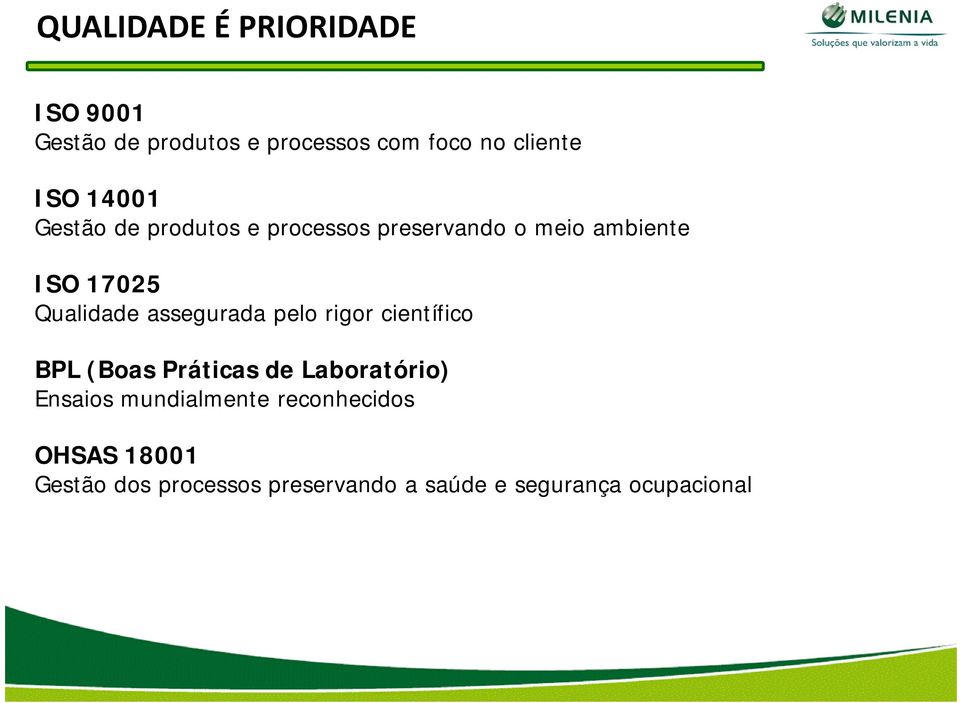 assegurada pelo rigor científico BPL (Boas Práticas de Laboratório) Ensaios