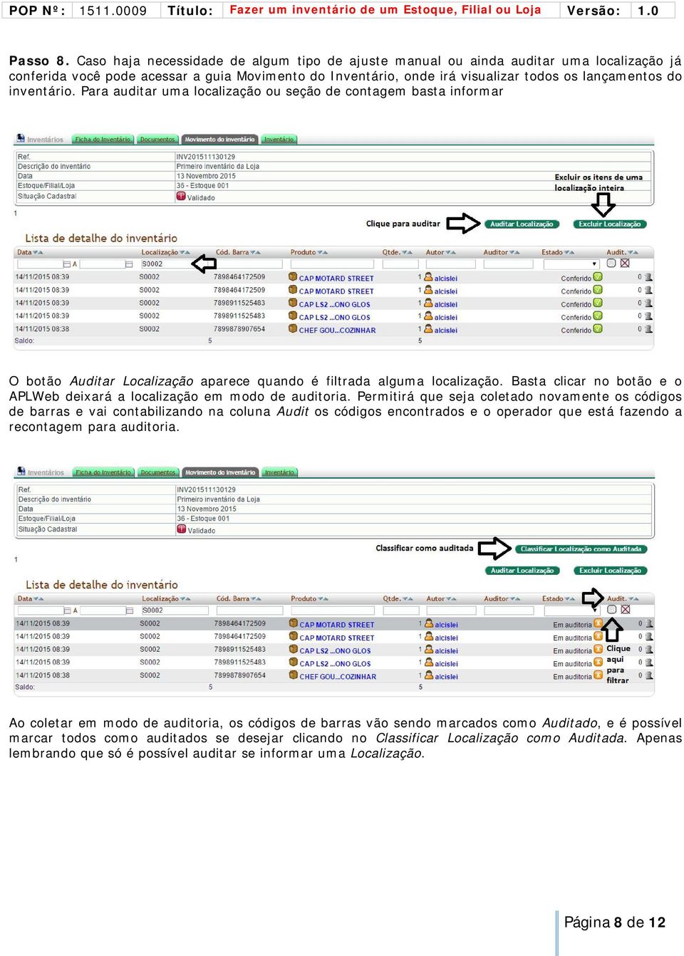 inventário. Para auditar uma localização ou seção de contagem basta informar O botão Auditar Localização aparece quando é filtrada alguma localização.