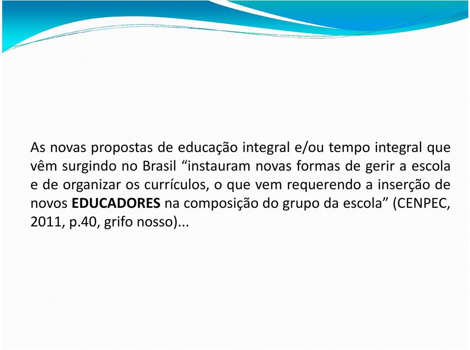 organizar os currículos, o que vem requerendo a inserção de novos