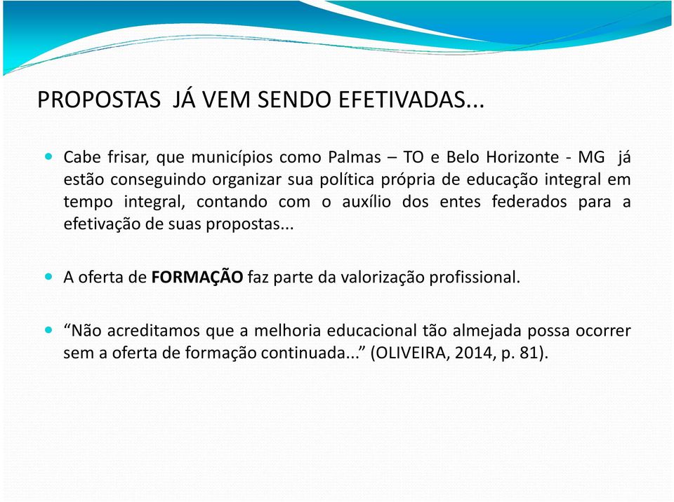 própria de educação integral em tempo integral, contando com o auxílio dos entes federados para a efetivação de suas