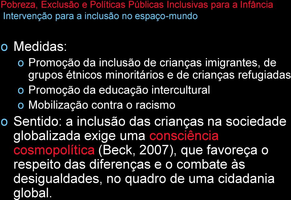 racism Sentid: a inclusã das crianças na sciedade glbalizada exige uma cnsciência csmplítica