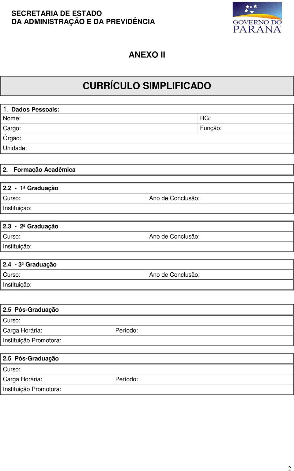 Formação Acadêmica 2.2-1ª Graduação 2.3-2ª Graduação 2.4-3ª Graduação 2.