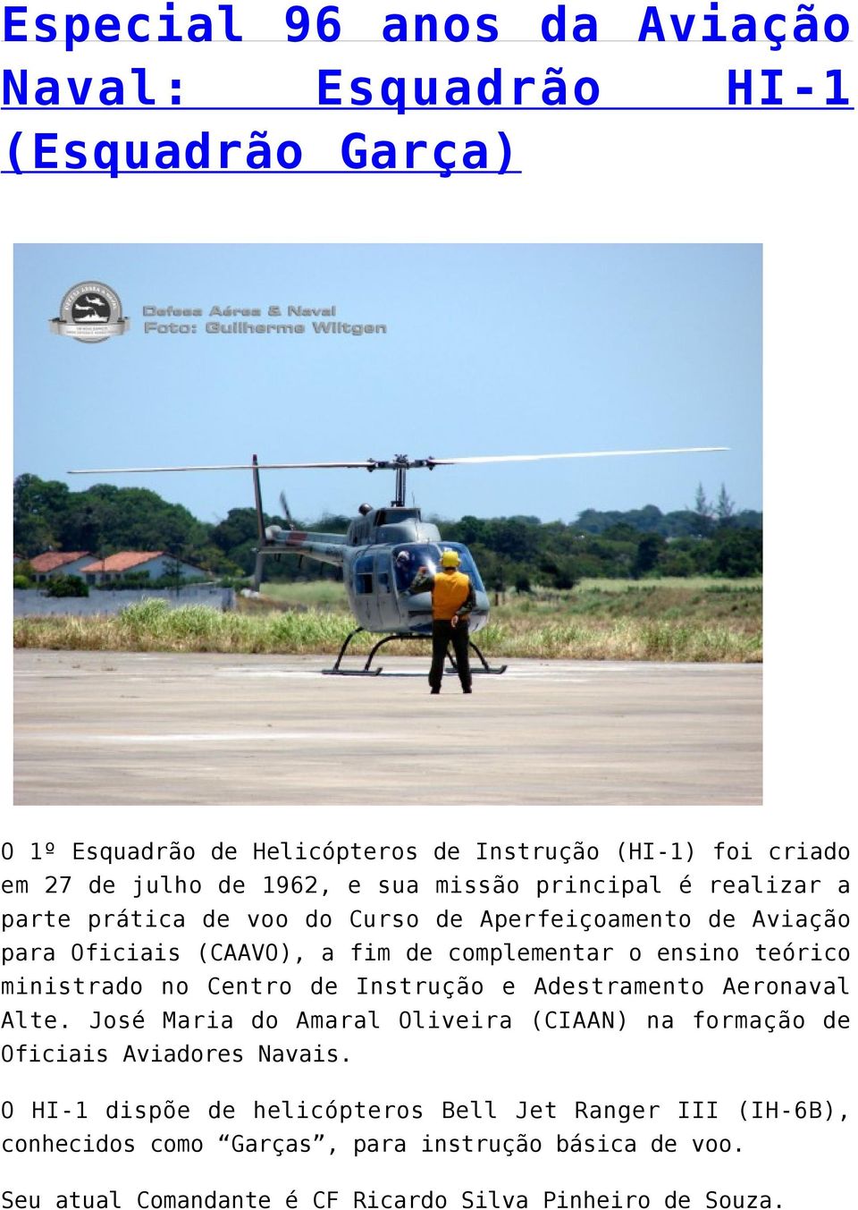 ministrado no Centro de Instrução e Adestramento Aeronaval Alte. José Maria do Amaral Oliveira (CIAAN) na formação de Oficiais Aviadores Navais.