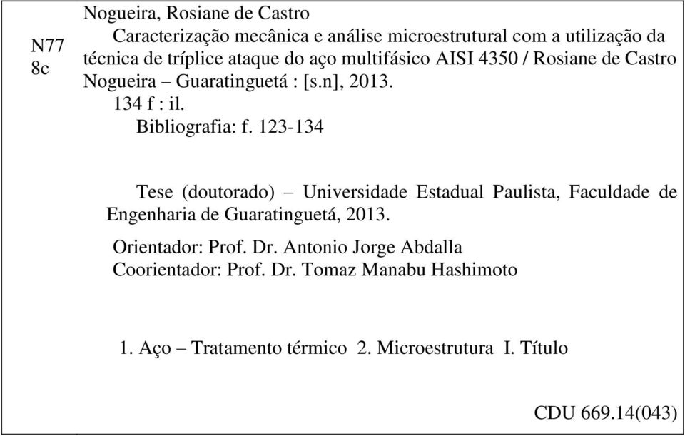 123-134 Tese (doutorado) Universidade Estadual Paulista, Faculdade de Engenharia de Guaratinguetá, 2013. Orientador: Prof. Dr.