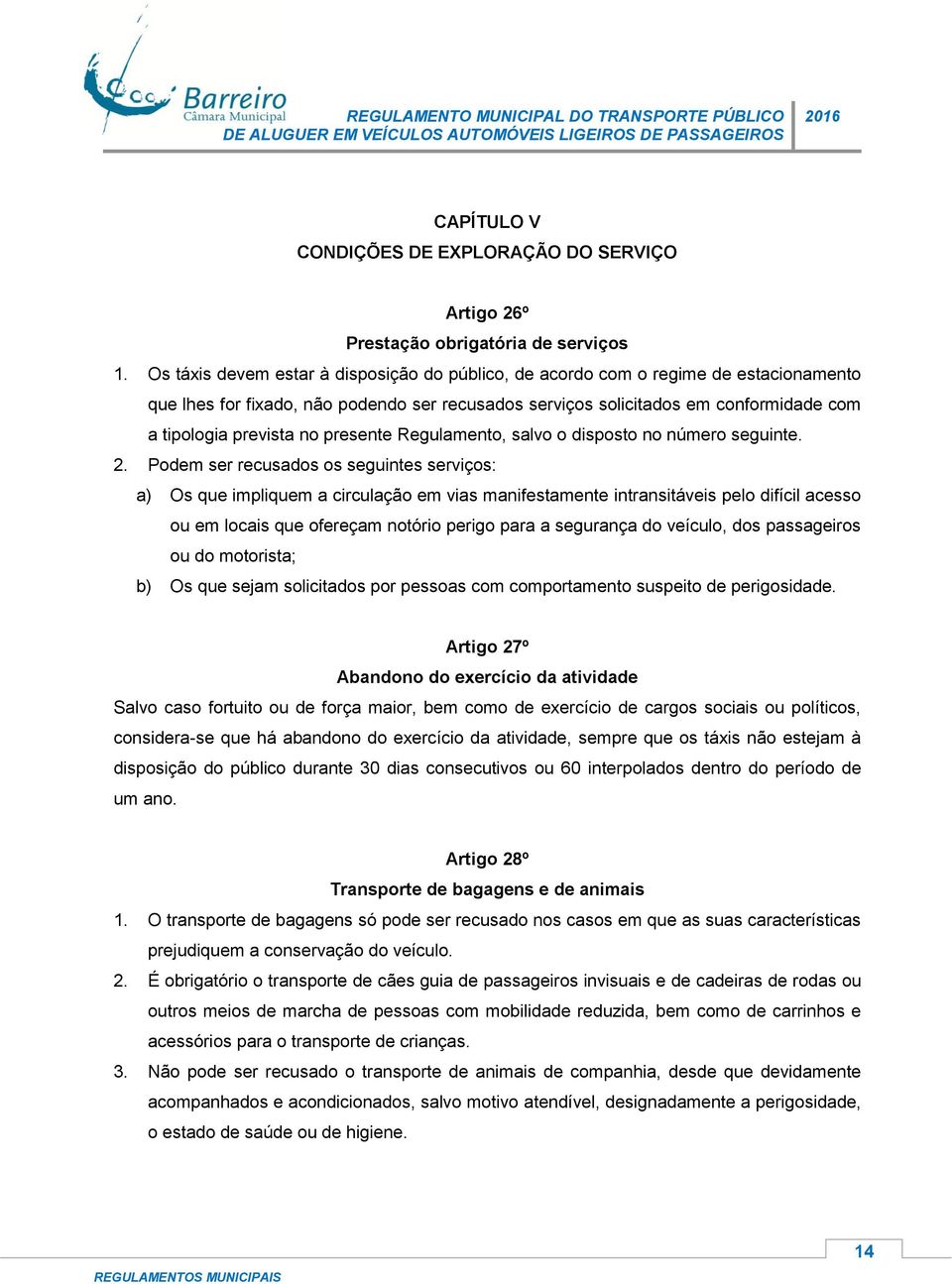 presente Regulamento, salvo o disposto no número seguinte. 2.