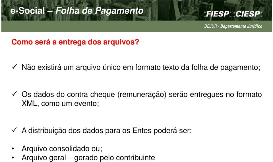 contra cheque (remuneração) serão entregues no formato XML, como um evento; A