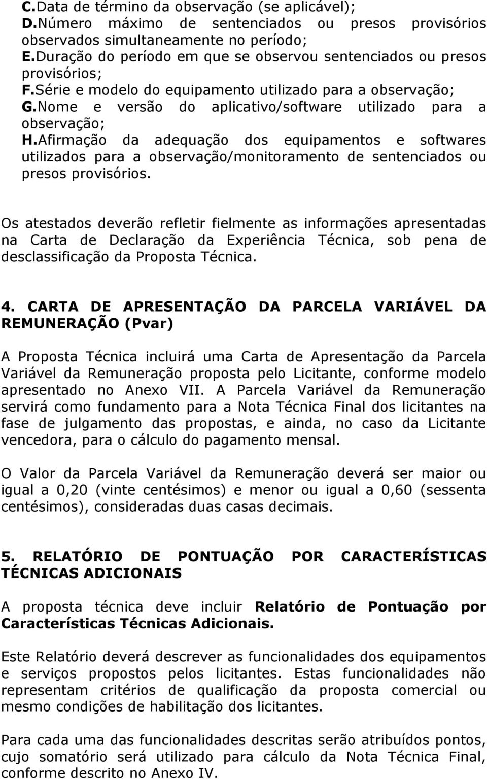 Nome e versão do aplicativo/software utilizado para a observação; H.