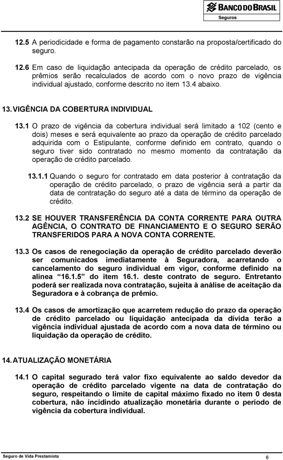 13. VIGÊNCIA DA COBERTURA INDIVIDUAL 13.