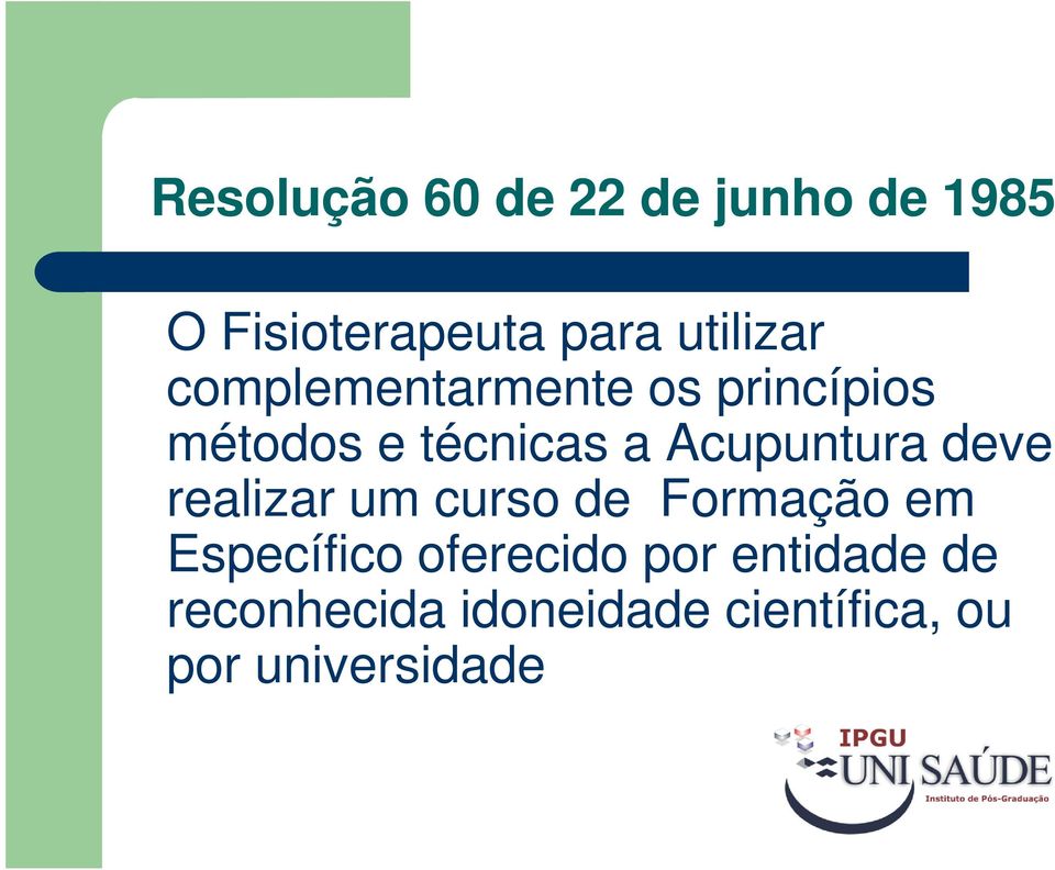 Acupuntura deve realizar um curso de Formação em Específico