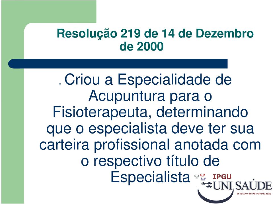 Fisioterapeuta, determinando que o especialista deve