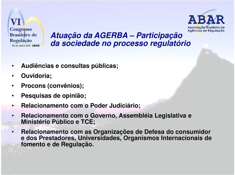 Relacionamento com o Governo, Assembléia Legislativa e Ministério Público e TCE; Relacionamento com as