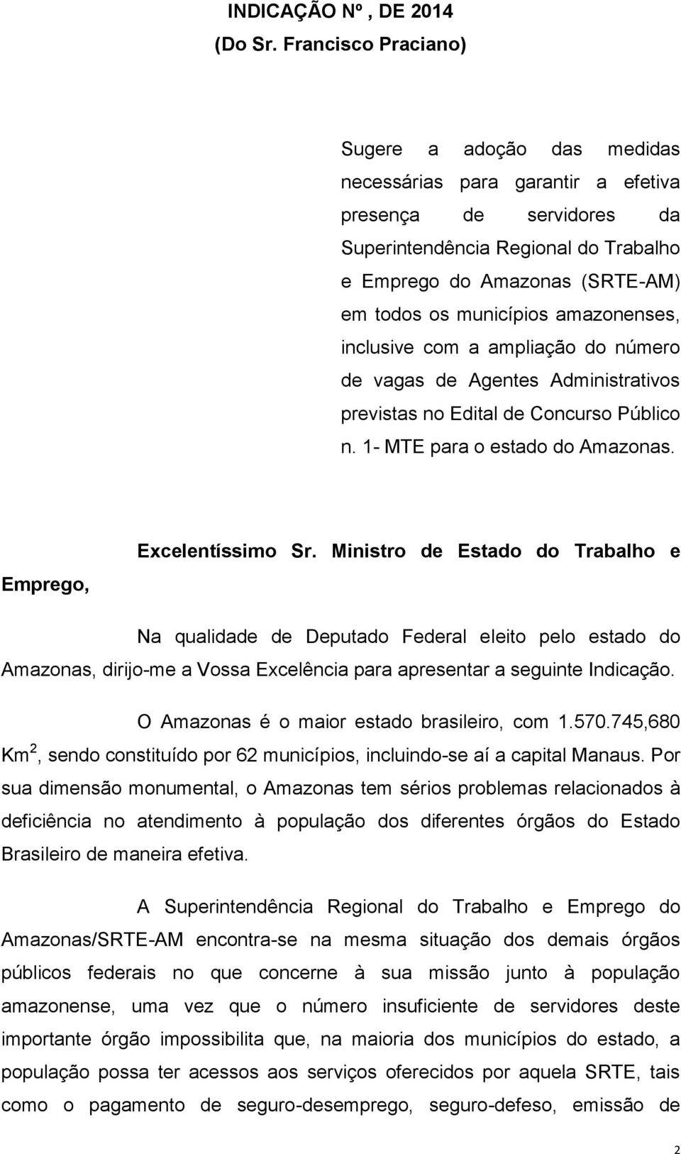 municípios amazonenses, inclusive com a ampliação do número de vagas de Agentes Administrativos previstas no Edital de Concurso Público n. 1- MTE para o estado do Amazonas. Emprego, Excelentíssimo Sr.