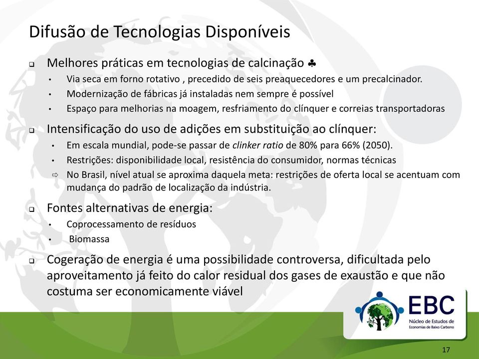 clínquer: Em escala mundial, pode-se passar de clinker ratio de 80% para 66% (2050).