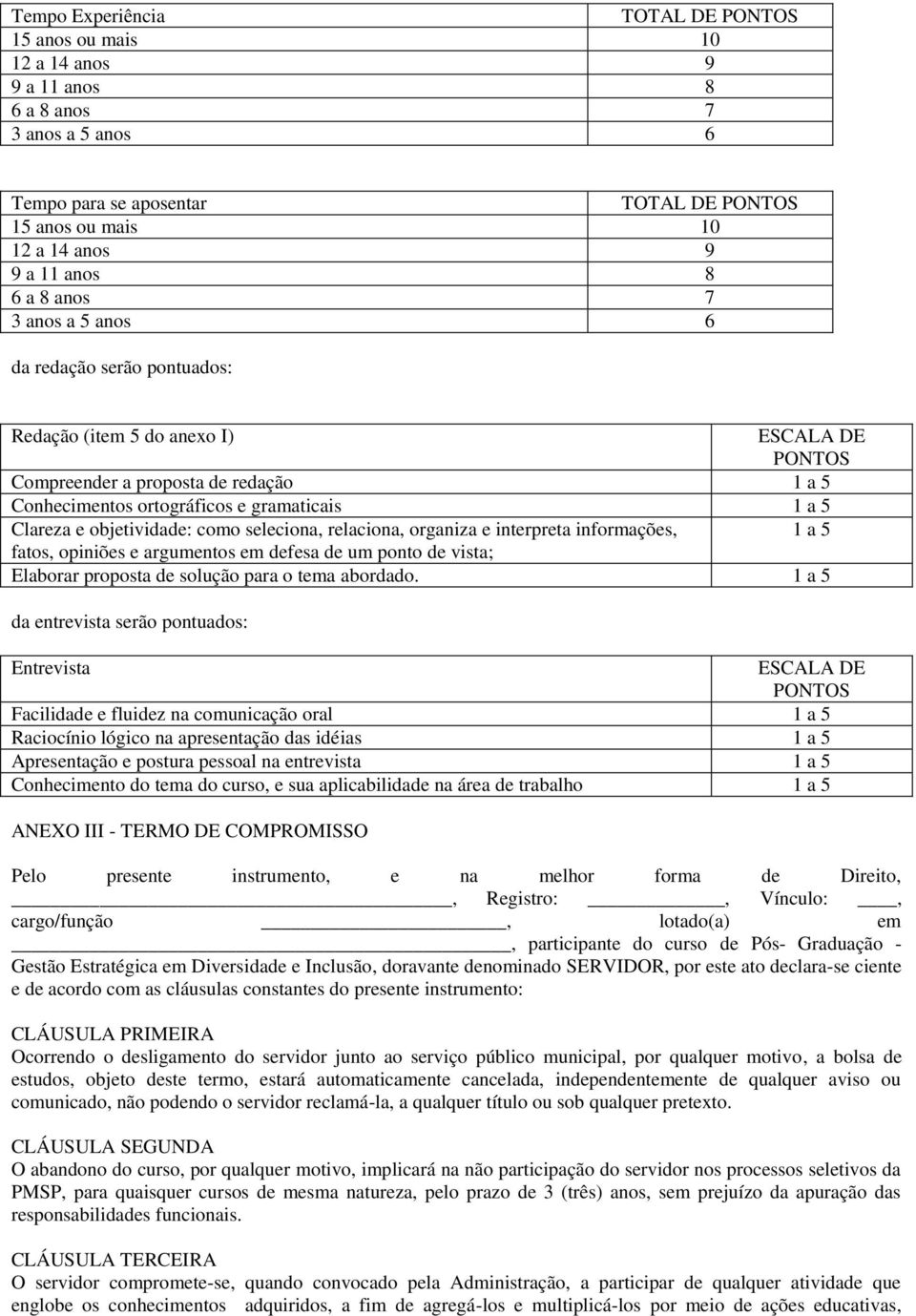 Clareza e objetividade: como seleciona, relaciona, organiza e interpreta informações, 1 a 5 fatos, opiniões e argumentos em defesa de um ponto de vista; Elaborar proposta de solução para o tema