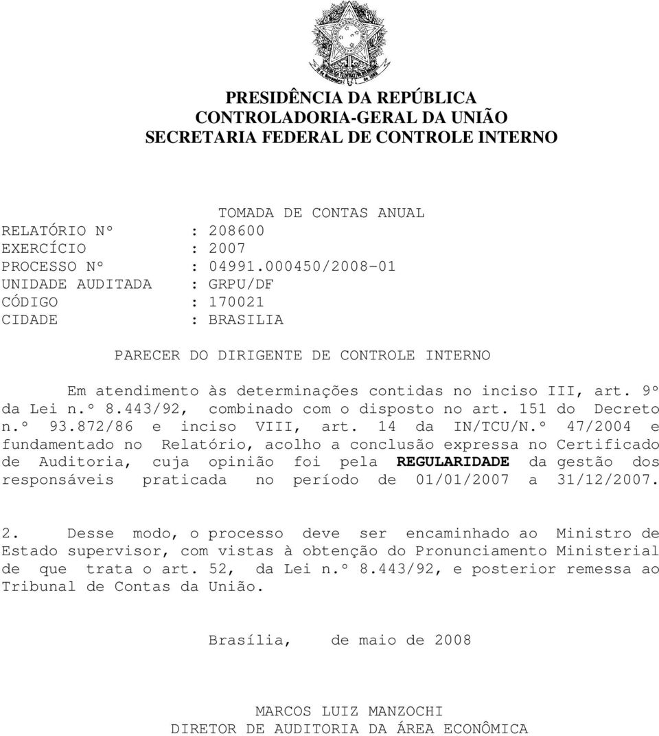 44/92, combinado com o disposto no art. 151 do Decreto n.º 9.872/86 e inciso VIII, art. 14 da IN/TCU/N.