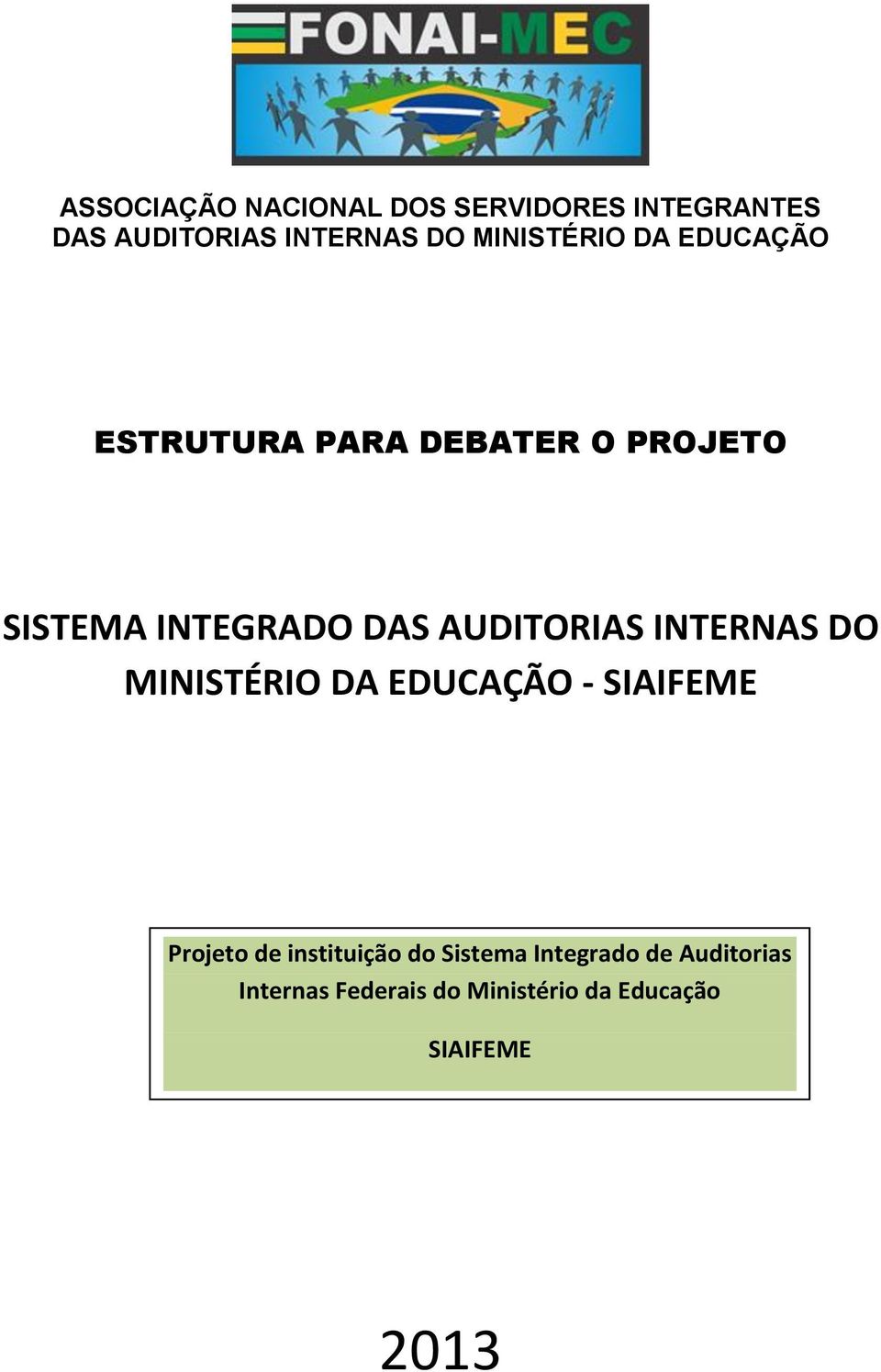 AUDITORIAS INTERNAS DO MINISTÉRIO DA EDUCAÇÃO - SIAIFEME Projeto de instituição
