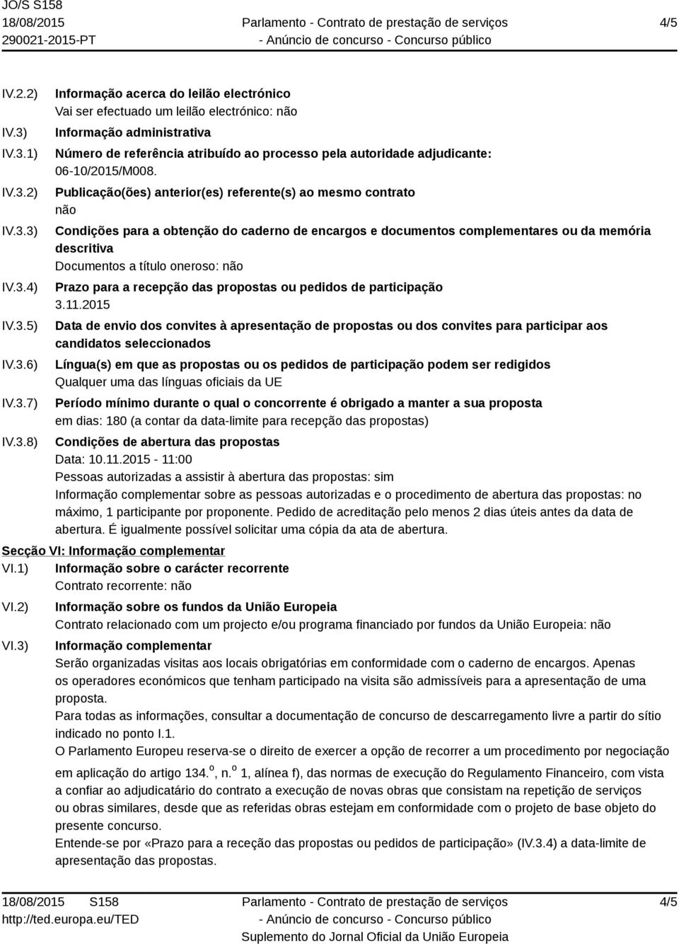 atribuído ao processo pela autoridade adjudicante: 06-10/2015/M008.