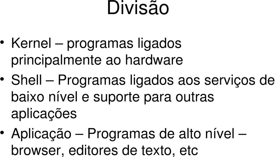 baixo nível e suporte para outras aplicações