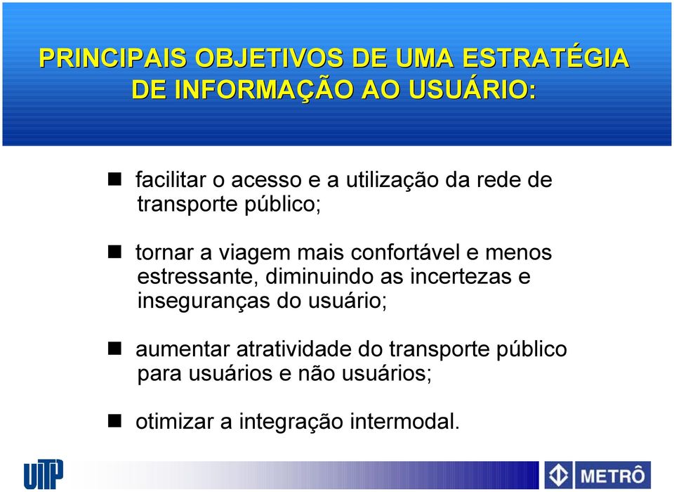 estressante, diminuindo as incertezas e inseguranças do usuário; aumentar