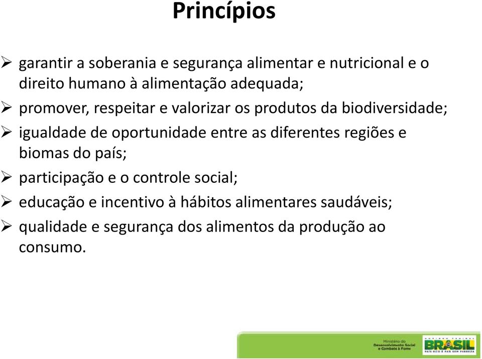 oportunidade entre as diferentes regiões e biomas do país; participação e o controle social;