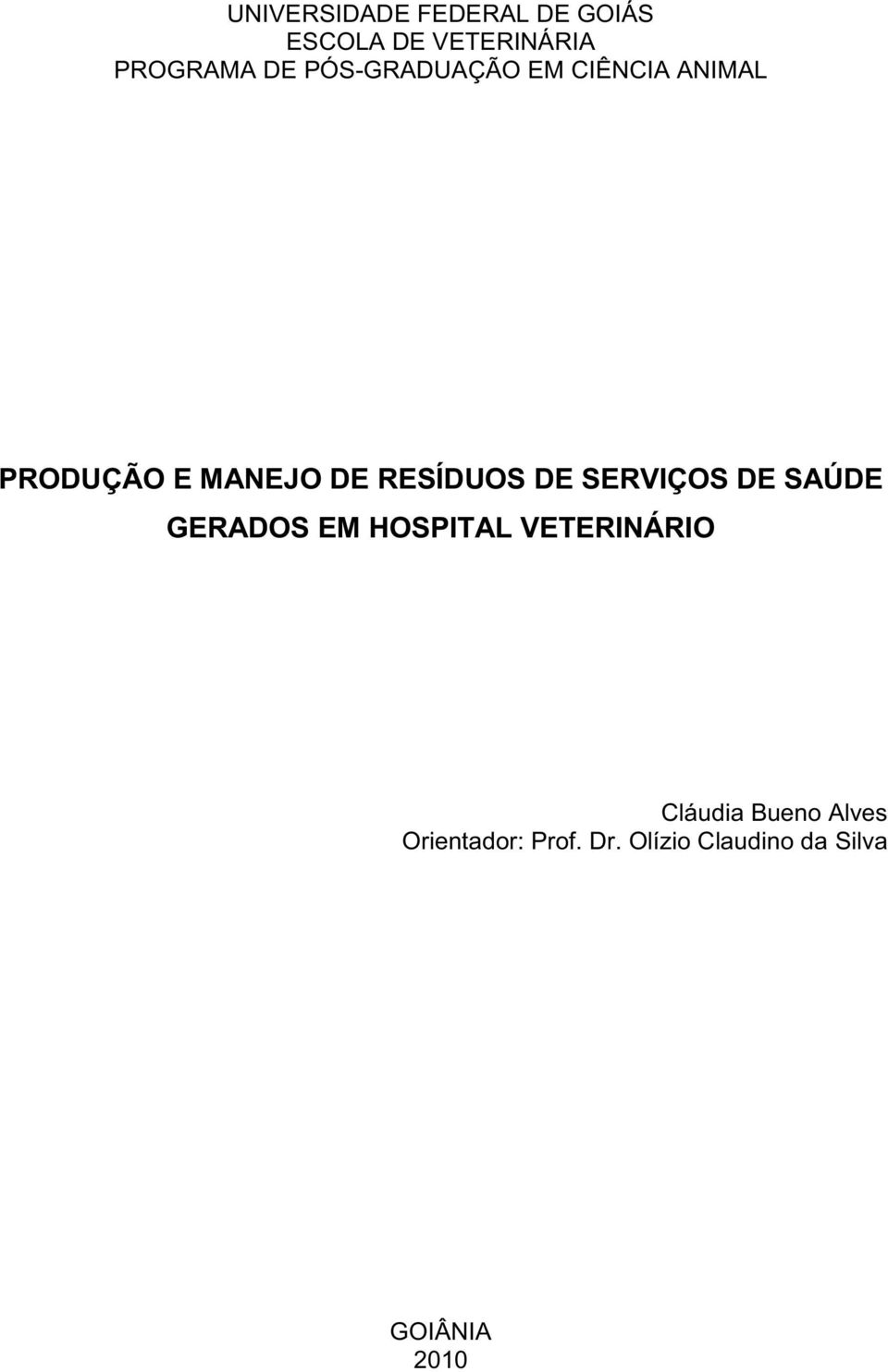 SERVIÇOS DE SAÚDE GERADOS EM HOSPITAL VETERINÁRIO Cláudia Bueno