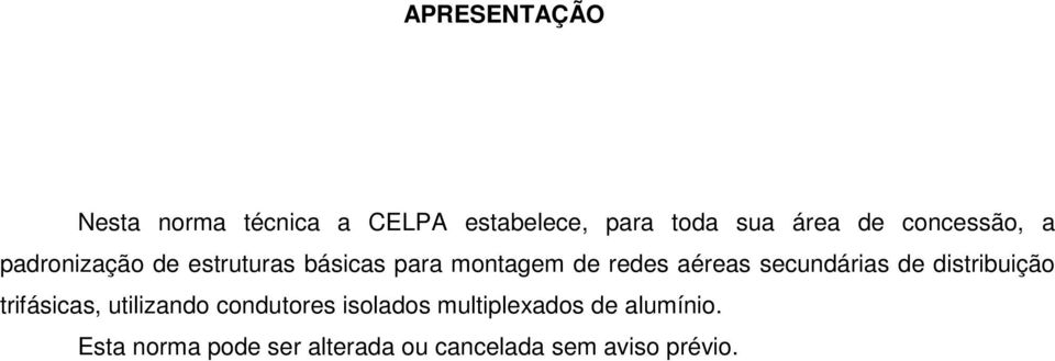 secundárias de distribuição trifásicas, utilizando condutores isolados