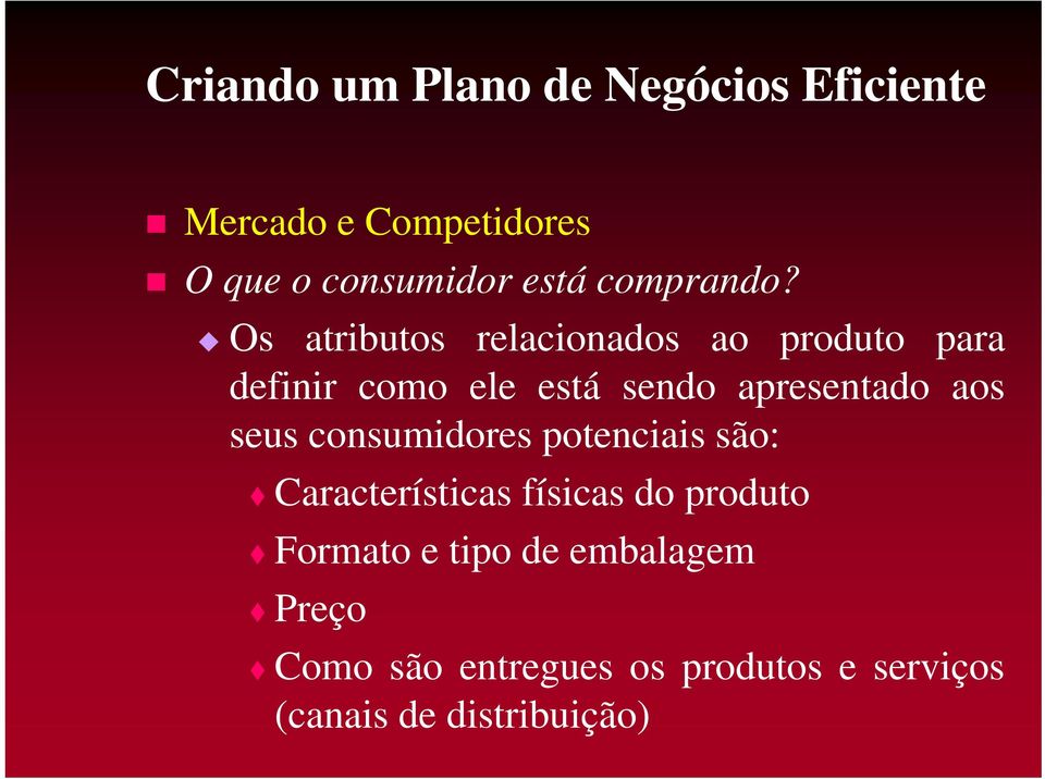 apresentado aos seus consumidores potenciais são: Características físicas do