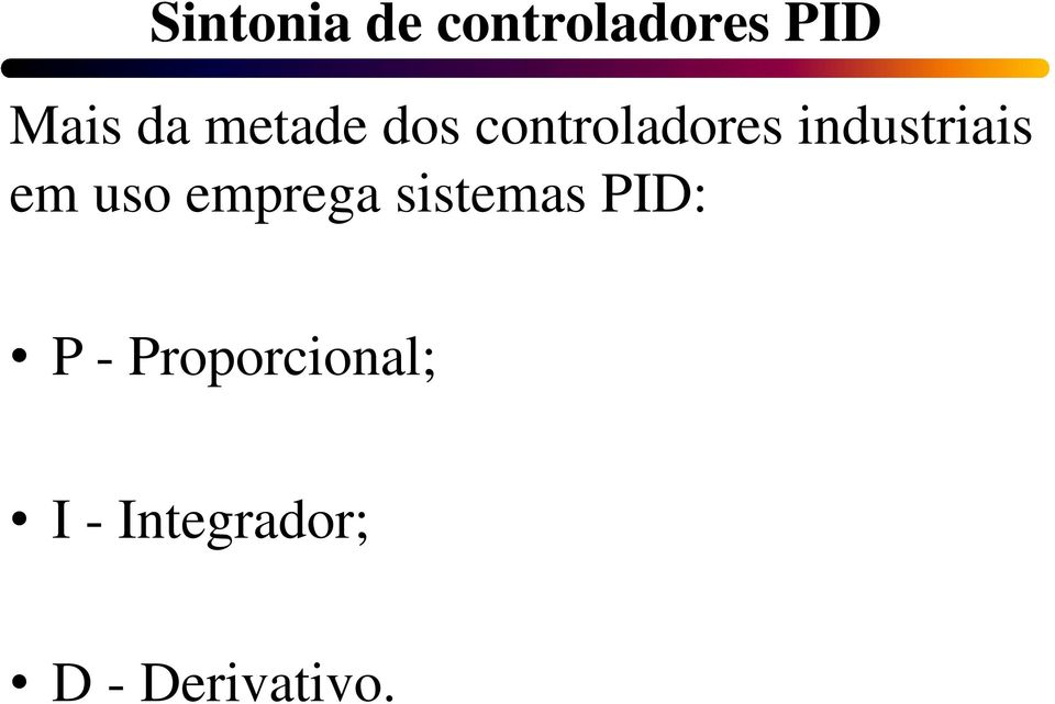 em uso emprega sistemas PID: P -