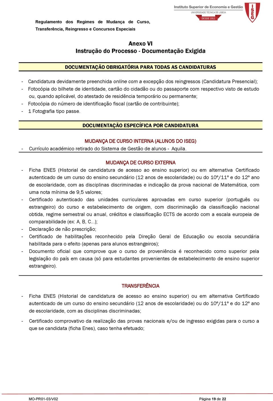 número de identificação fiscal (cartão de contribuinte); - 1 Fotografia tipo passe.