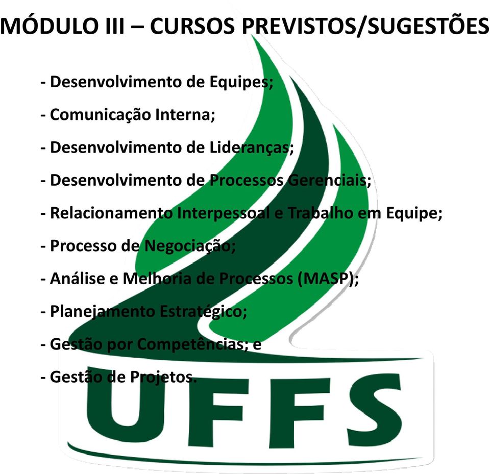 Relacionamento Interpessoal e Trabalho em Equipe; - Processo de Negociação; - Análise e