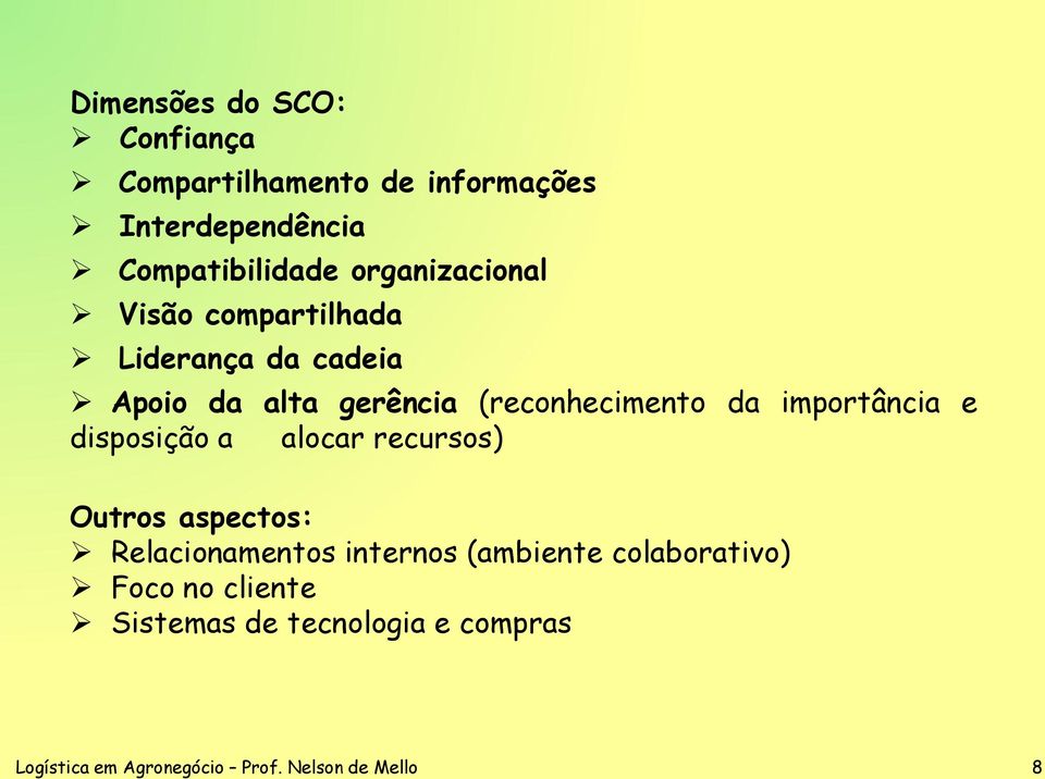 importância e disposição a alocar recursos) Outros aspectos: Relacionamentos internos (ambiente