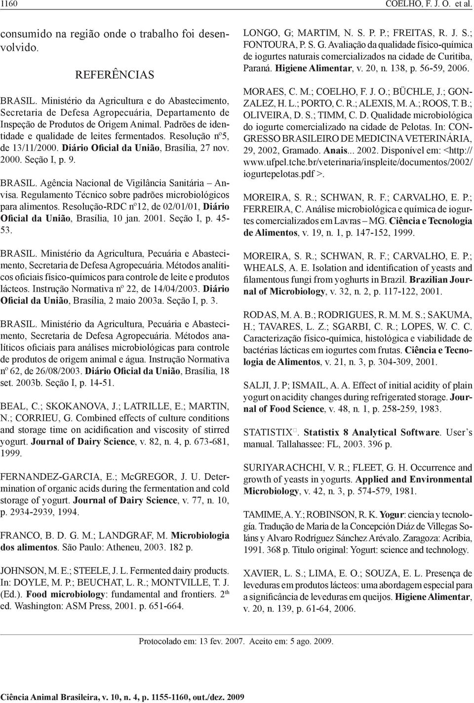 Resolução nº5, de 13/11/2000. Diário Oficial da União, Brasília, 27 nov. 2000. Seção I, p. 9. BRASIL. Agência Nacional de Vigilância Sanitária Anvisa.