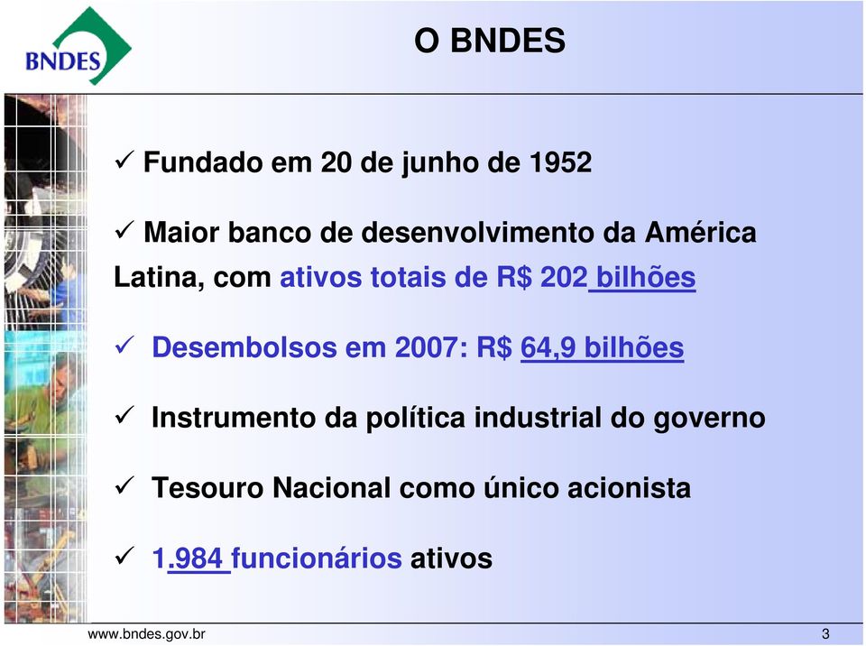 R$ 64,9 bilhões Instrumento da política industrial do governo Tesouro