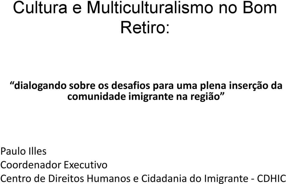 imigrante na região Paulo Illes Coordenador Executivo