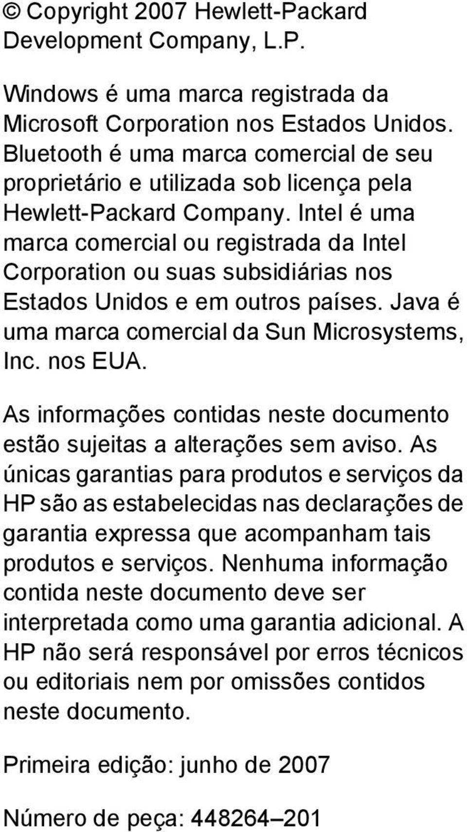 Intel é uma marca comercial ou registrada da Intel Corporation ou suas subsidiárias nos Estados Unidos e em outros países. Java é uma marca comercial da Sun Microsystems, Inc. nos EUA.
