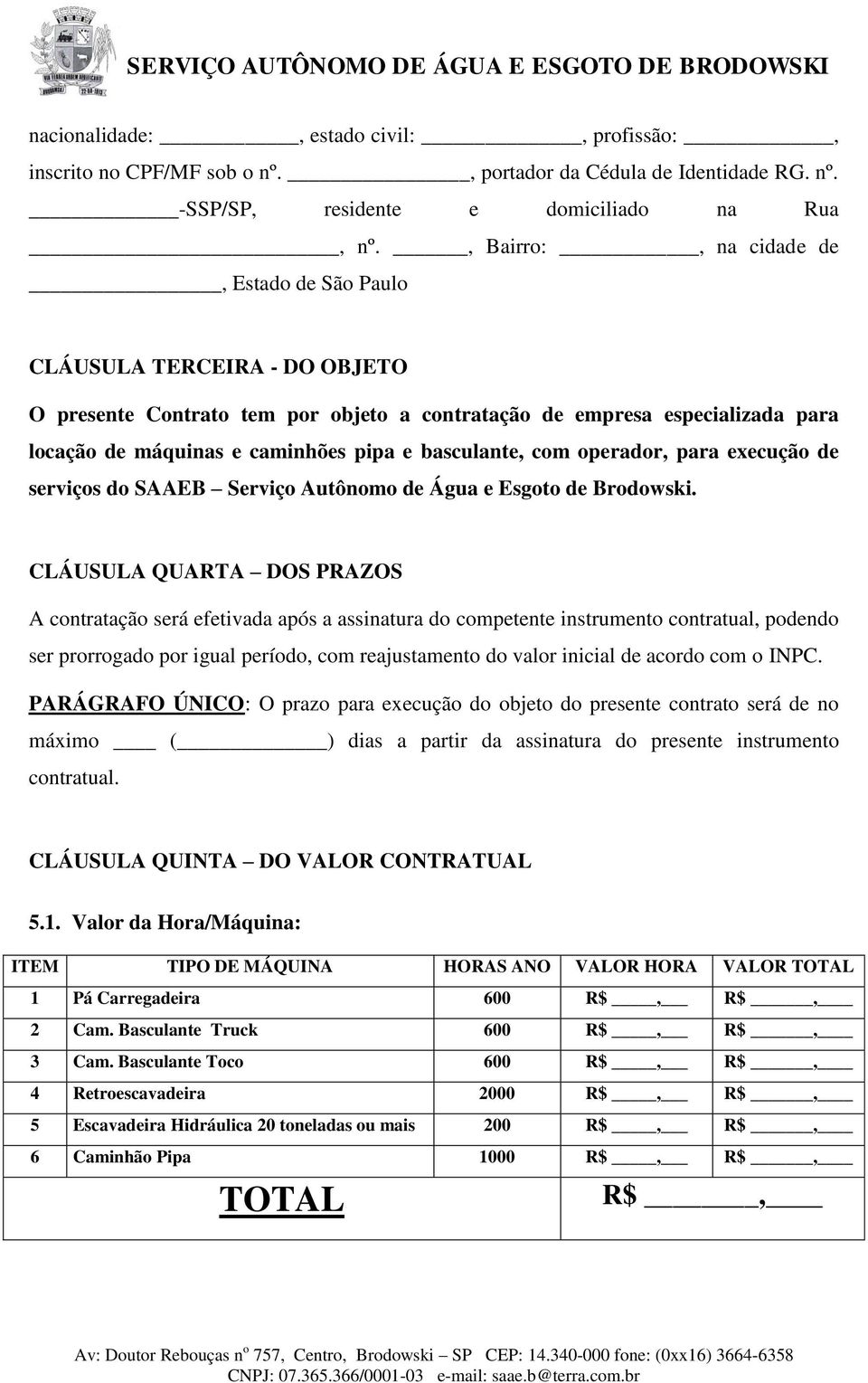 basculante, com operador, para execução de serviços do SAAEB Serviço Autônomo de Água e Esgoto de Brodowski.