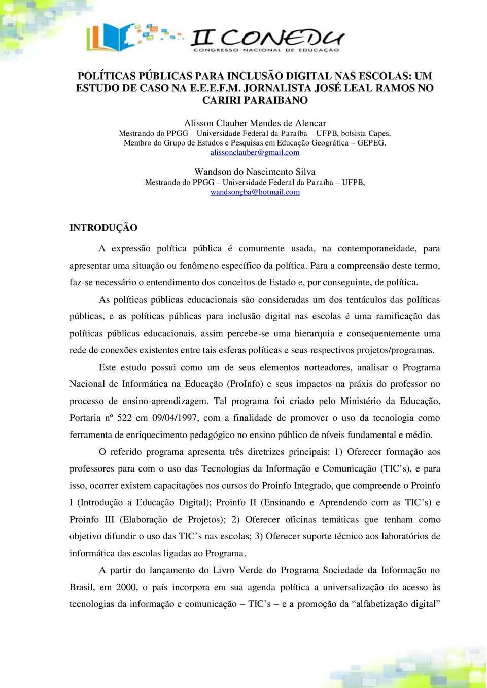 JORNALISTA JOSÉ LEAL RAMOS NO CARIRI PARAIBANO Alisson Clauber Mendes de Alencar Mestrando do PPGG Universidade Federal da Paraíba UFPB, bolsista Capes, Membro do Grupo de Estudos e Pesquisas em