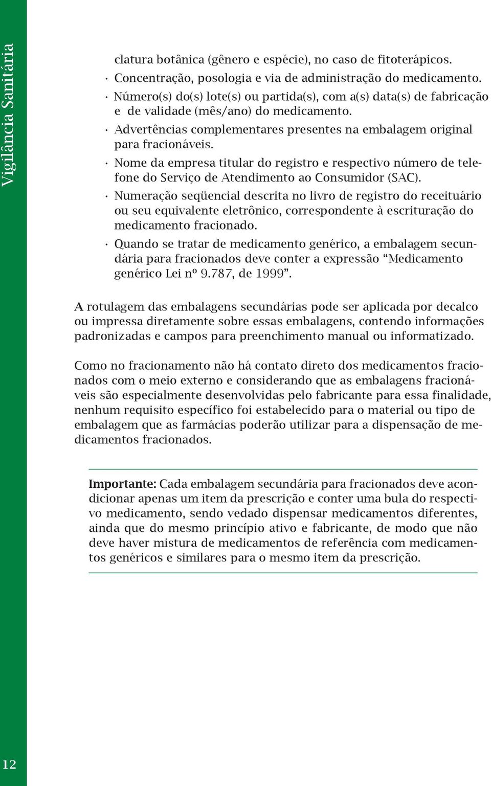 Nome da empresa titular do registro e respectivo número de telefone do Serviço de Atendimento ao Consumidor (SAC).