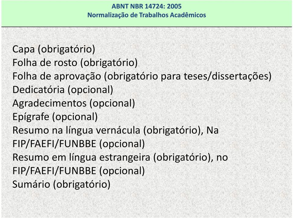 (opcional) Resumo na língua vernácula (obrigatório), Na FIP/FAEFI/FUNBBE (opcional)