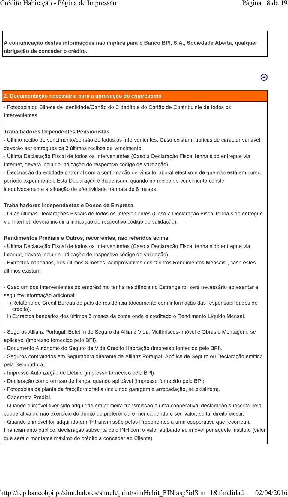 Trabalhadores Dependentes/Pensionistas - Último recibo de vencimento/pensão de todos os Intervenientes.